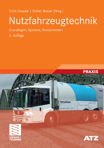 Nutzfahrzeugtechnik: Grundlagen, Systeme, Komponenten, 6. Auflage (Reihe: Praxis, ATZ MTZ-Fachbuch)