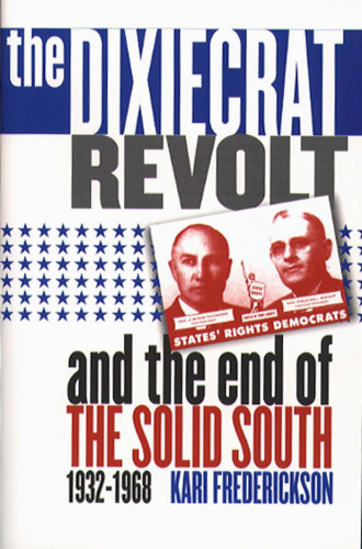 The Dixiecrat Revolt and the End of the Solid South, 1932-1968