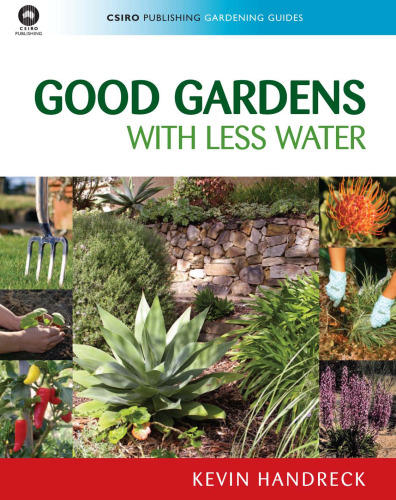 Good Gardens with Less Water (Csiro Publishing Gardening Guides)