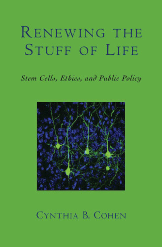 Renewing the Stuff of Life: Stem Cells, Ethics, and Public Policy