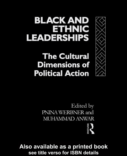 Black and Ethnic Leaderships in Britain: The Cultural Dimensions of Political Action