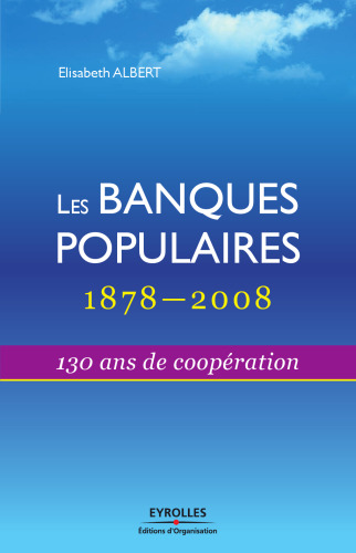 Les Banques Populaires : 1878-2008 : 130 Ans de cooperation