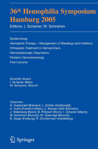 36th Hemophilia Symposium Hamburg 2005: Epidemiology; Hemophilia Therapy - Management of Bleedings and Inhibitors; Orthopedic Treatment in Hemophiliacs; ... Pediatric Hemostaseology; Free Lectures