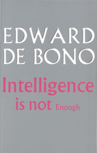 Intelligence is Not Enough