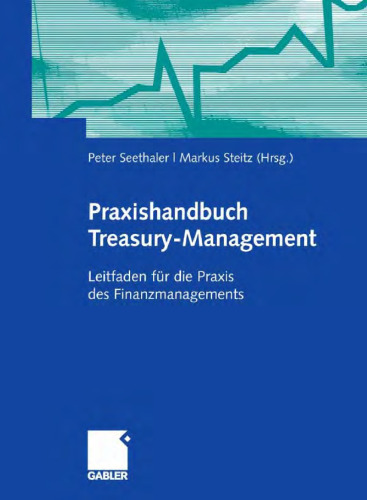 Praxishandbuch Treasury-Management: Leitfaden fur die Praxis des Finanzmanagements