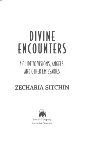 Divine Encounters: A Guide to Visions, Angels, and Other Emissaries