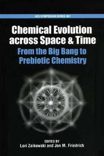 Chemical Evolution across Space & Time. From the Big Bang to Prebiotic Chemistry