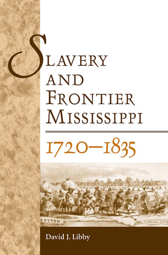 Slavery and Frontier Mississippi, 1720-1835