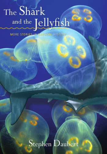 The Shark and the Jellyfish: More Stories in Natural History