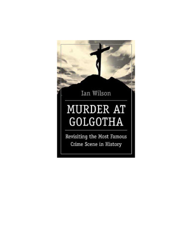 Murder at Golgotha: Revisiting the Most Famous Crime Scene in History