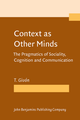 Context as Other Minds: The Pragmatics of Sociality, Cognition and Communication