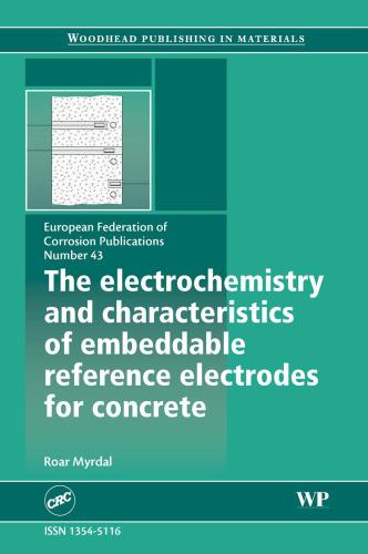 The Electrochemistry and Characteristics of Embeddable Reference Electrodes for Concrete Structural Engineering: Efc 43 (EFC)