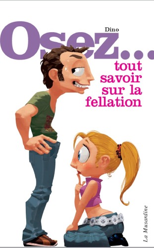 Osez... tout savoir sur la fellation