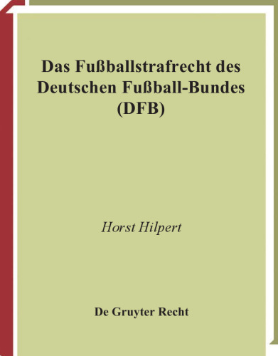 Das Fussballstrafrecht des Deutschen Fussballbundes: Kommentar zur Rechts- und Verfahrensordnung des DFB (RuVO) nebst Erläuterungen zu dem Schiedsgerichtsverfahren