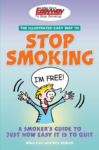 The Illustrated Easyway to Stop Smoking: A Smoker's Guide to Just How Easy It Is to Quit