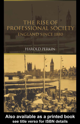 Rise of Professional Society, Revised Edition: England since 1880