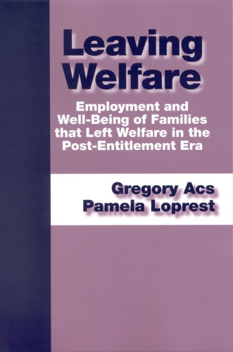 Leaving Welfare: Employment And Well-being Of Families That Left Welfare In The Post-Entitlement Era