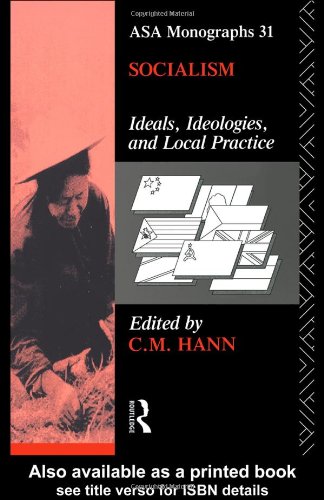 Socialism: Ideals, Ideologies and Local Practice (Asa Monographs)