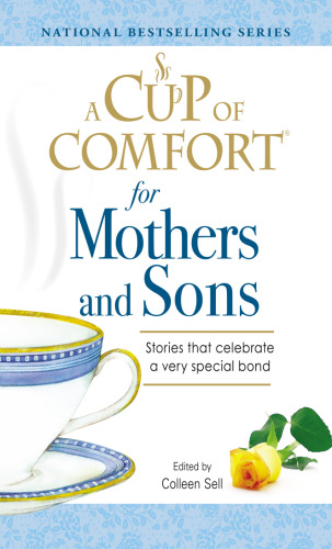 Cup of Comfort for Mothers and Sons: Stories that Celebrate a very Special Bond