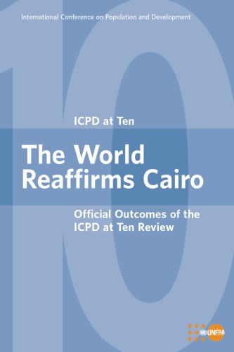 The world reaffirms Cairo : official outcomes of the ICPD at ten review