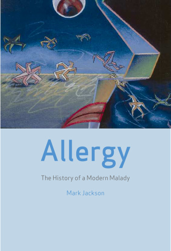 Allergy: The History of a Modern Malady