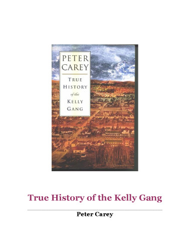 True History of the Kelly Gang: A Novel