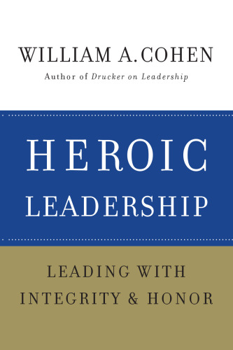 Heroic Leadership: Leading with Integrity and Honor