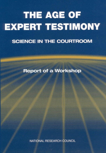 The Age of Expert Testimony: Science in the Courtroom. Report of a Workshop (Compass Series)