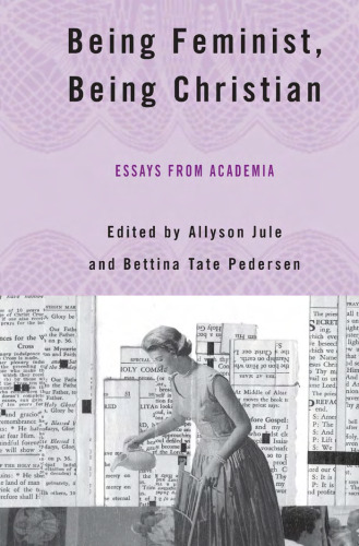 Being Feminist, Being Christian: Essays from Academia