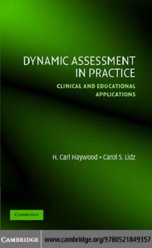 Dynamic Assessment in Practice: Clinical and Educational Applications