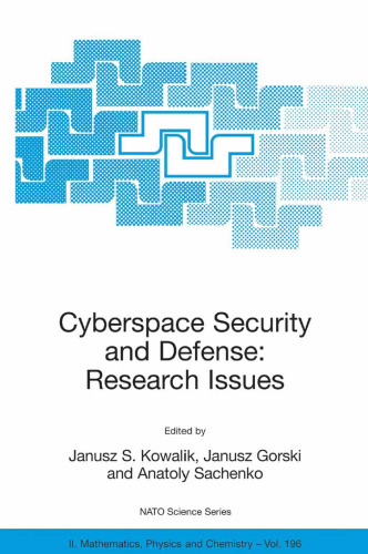 Cyberspace Security and Defense: Research Issues: Proceedings of the NATO Advanced Research Workshop on Cyberspace Security and Defense: Research Issues, ... II: Mathematics, Physics and Chemistry)