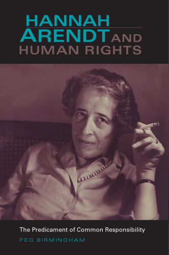 Hannah Arendt & Human Rights: The Predicament of Common Responsibility (Studies in Continental Thought)