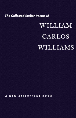 The Collected Earlier Poems of William Carlos Williams