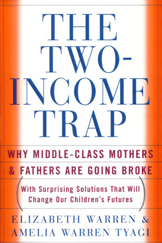 The Two Income Trap: Why Middle-Class Mothers and Fathers Are Going Broke