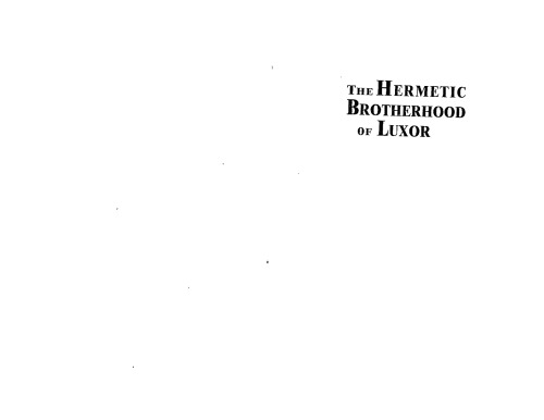 The Hermetic Brotherhood of Luxor: Initiatic and Historical Documents of an Order of Practical Occultism