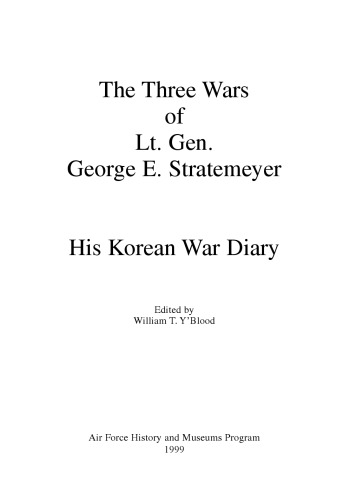 The Three Wars of Lt. Gen. George E. Stratemeyer: His Korean War Diary