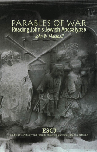 Parables of War: Reading John's Jewish Apocalypse (Studies in Christianity and Judaism Series, 10)