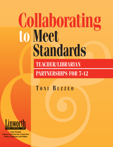 Collaborating to Meet Standards: Teacher Librarian Partnerships for 7-12 (Information Skills Across the Curriculum)