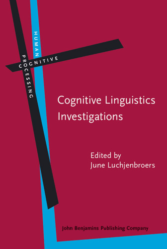 Cognitive Linguistics Investigations: Across Languages, Fields And Philosophical Boundaries (Human Cognitive Processing)