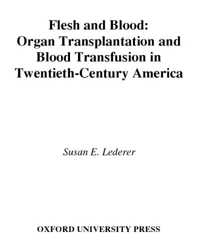 Flesh and Blood: Organ Transplantation and Blood Transfusion in 20th Century America