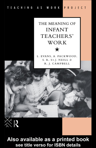 The Meaning of Infant Teachers' Work (Teaching As Work Project)