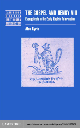 The Gospel and Henry VIII: Evangelicals in the Early English Reformation