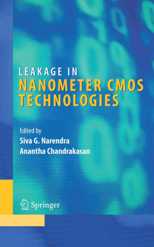 Leakage in Nanometer CMOS Technologies (Integrated Circuits and Systems, Volume 1)