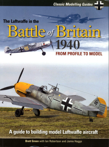 Classic Modelling Guides Vol 1: The Luftwaffe in the Battle of Britain 1940