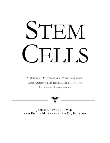 Stem Cells - A Medical Dictionary, Bibliography, and Annotated Research Guide to Internet References