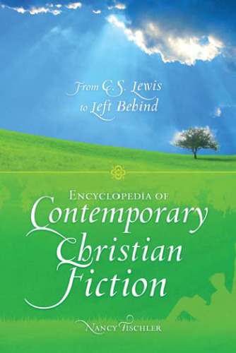 Encyclopedia of Contemporary Christian Fiction: From C.S. Lewis to Left Behind