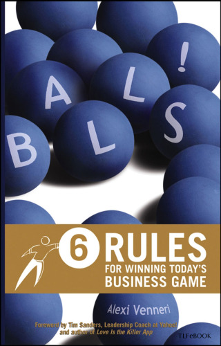 Balls!: 6 Rules for Winning Today's Business Game