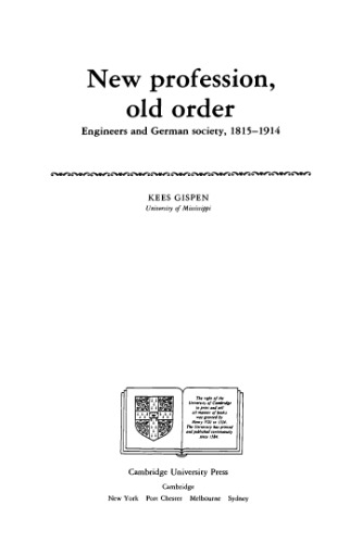 New Profession, Old Order: Engineers and German Society, 1815-1914