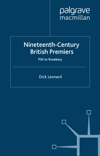 Nineteenth Century Premiers: Pitt to Rosebery