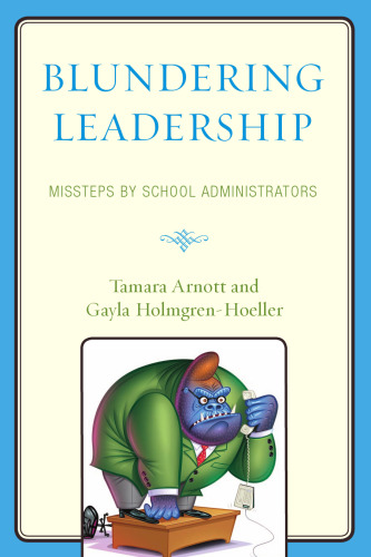 Blundering Leadership: Missteps by School Administrators